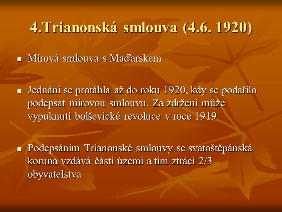 4.Trianonská smlouva ( ) Mírová smlouva s Maďarskem