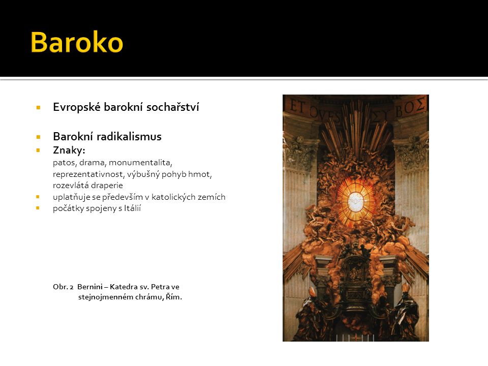 Baroko Evropské barokní sochařství Barokní radikalismus Znaky: