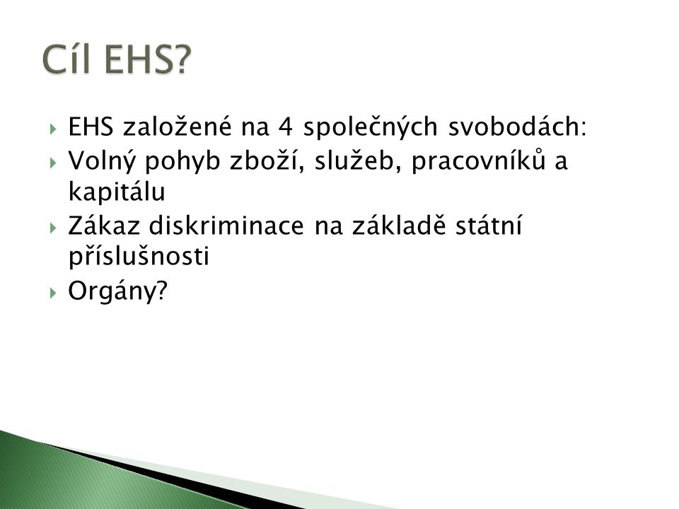 Cíl EHS EHS založené na 4 společných svobodách: