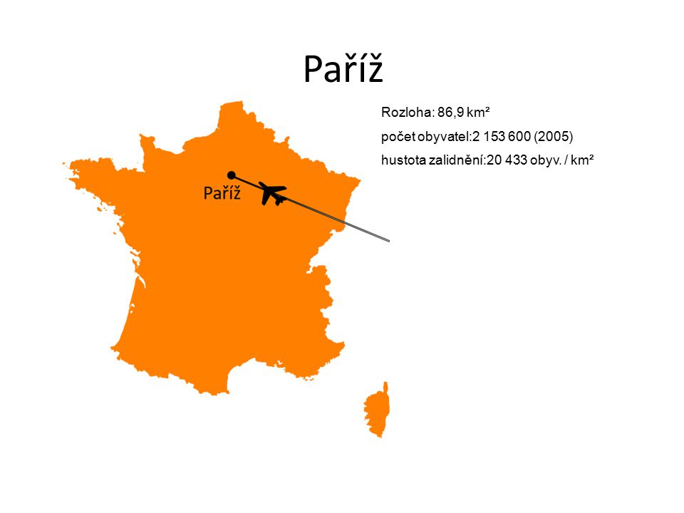 Paříž Rozloha: 86,9 km² počet obyvatel: (2005)