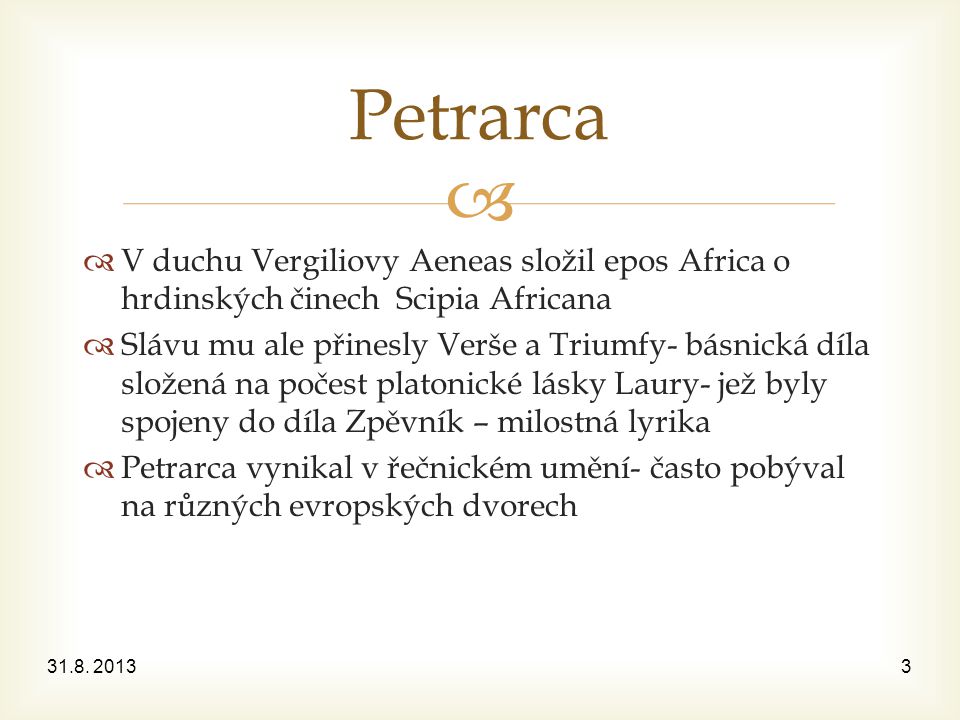 Petrarca V duchu Vergiliovy Aeneas složil epos Africa o hrdinských činech Scipia Africana.