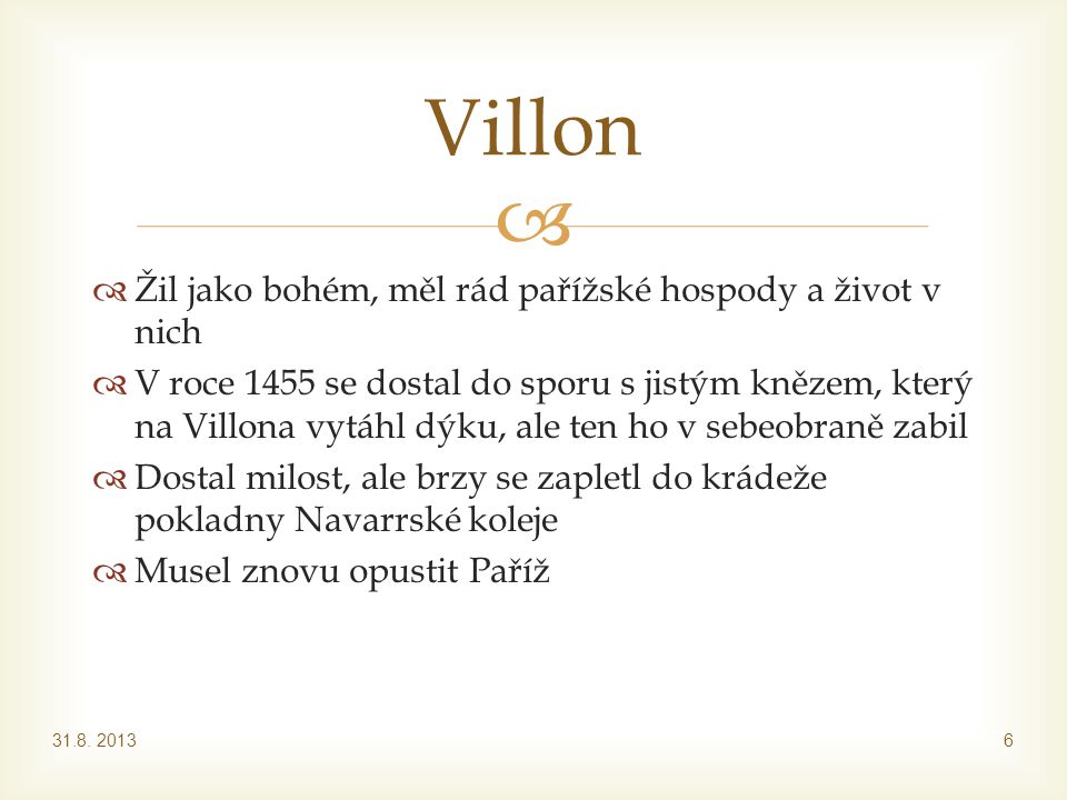 Villon Žil jako bohém, měl rád pařížské hospody a život v nich