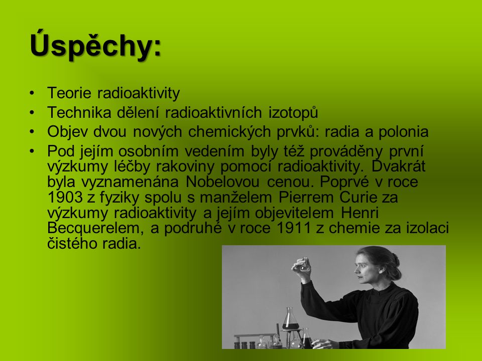 Úspěchy: Teorie radioaktivity Technika dělení radioaktivních izotopů