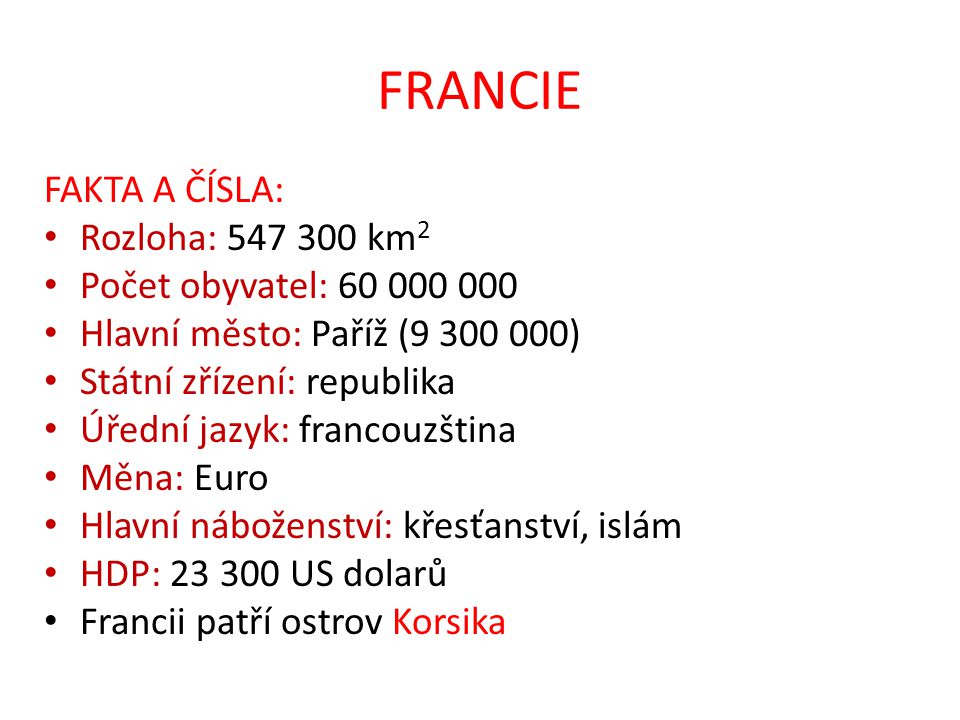 FRANCIE FAKTA A ČÍSLA: Rozloha: km2 Počet obyvatel: