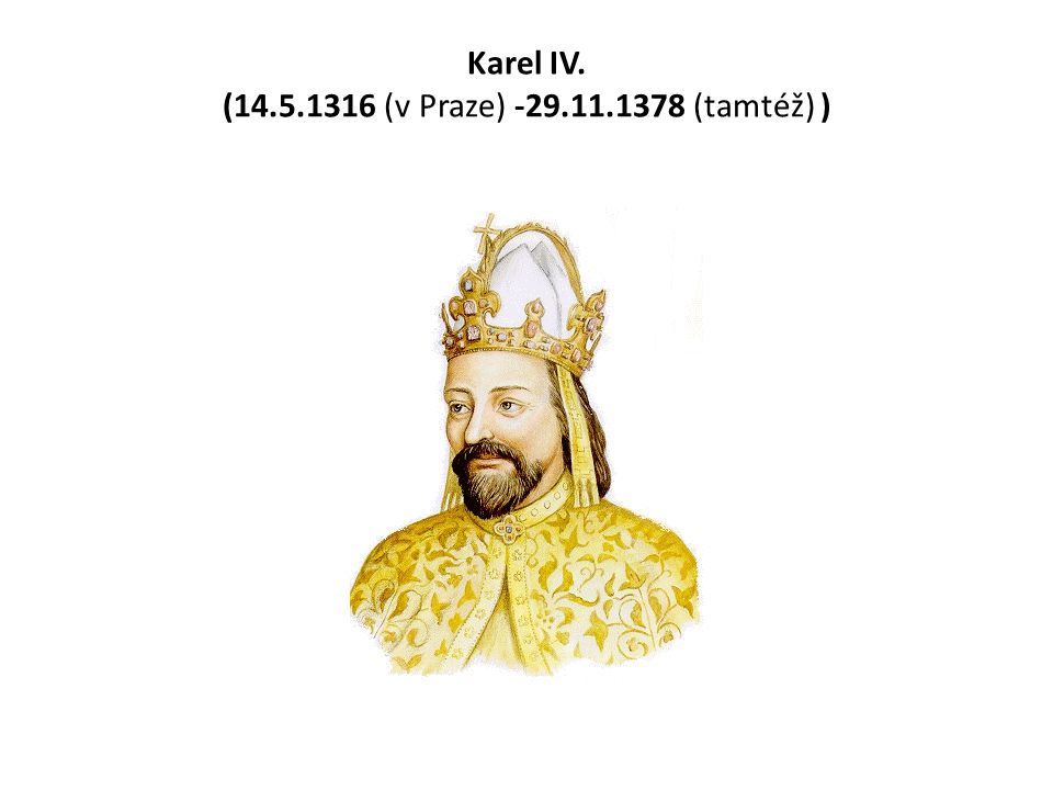 Karel IV. ( (v Praze) (tamtéž) )