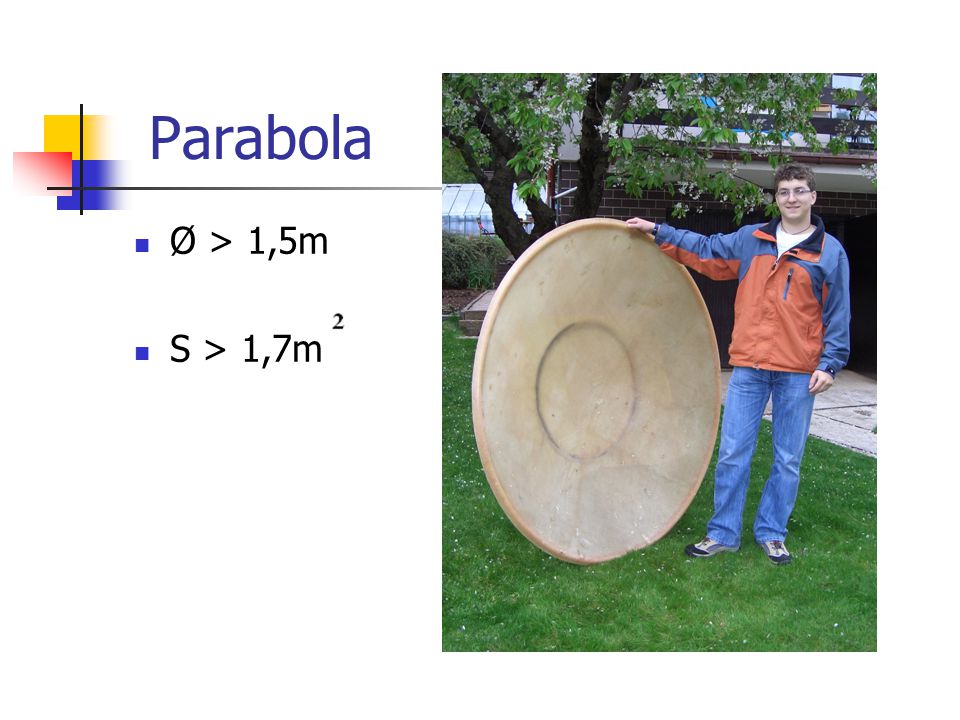Parabola Ø > 1,5m S > 1,7m