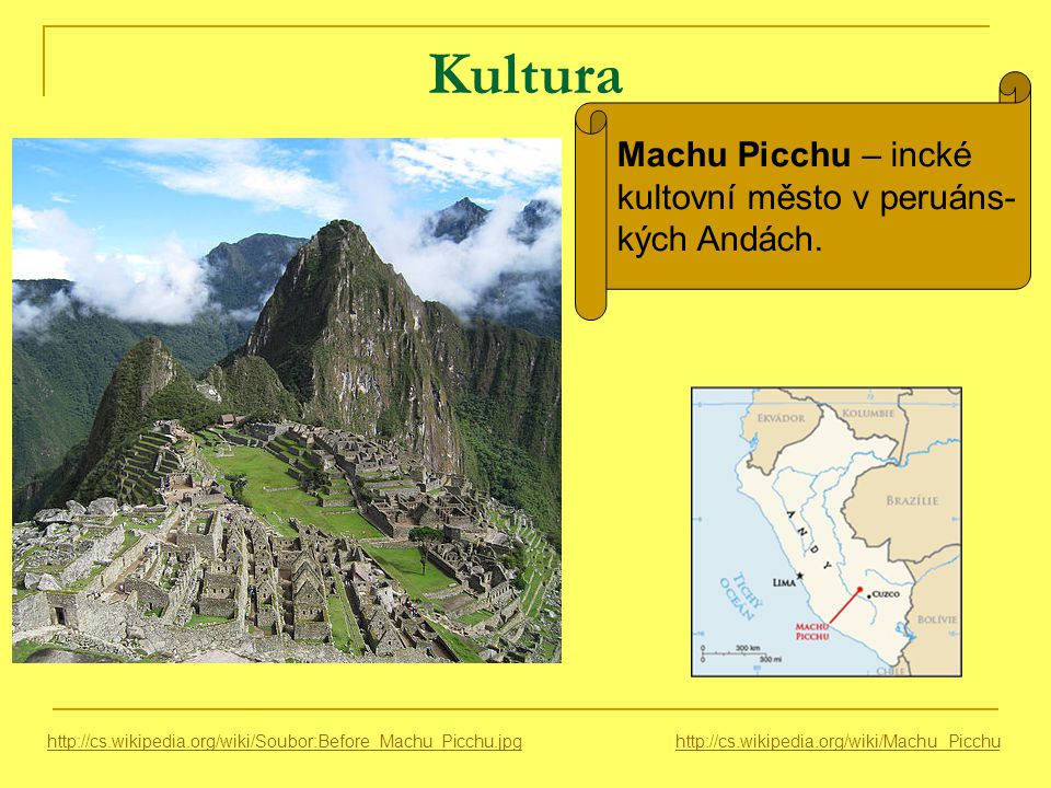 Kultura Machu Picchu – incké kultovní město v peruáns- kých Andách.