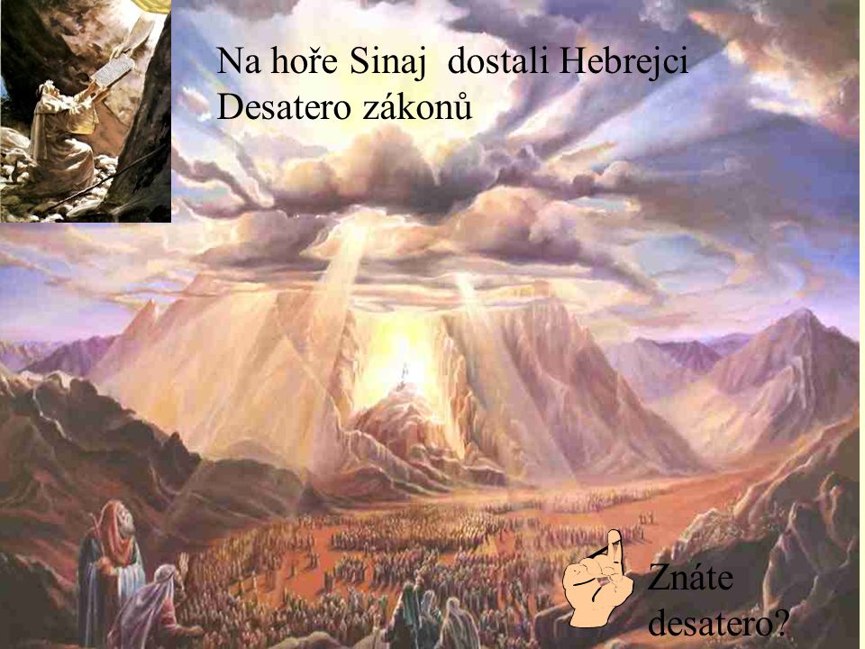 Na hoře Sinaj dostali Hebrejci Desatero zákonů