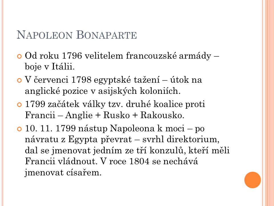 Napoleon Bonaparte Od roku 1796 velitelem francouzské armády – boje v Itálii.