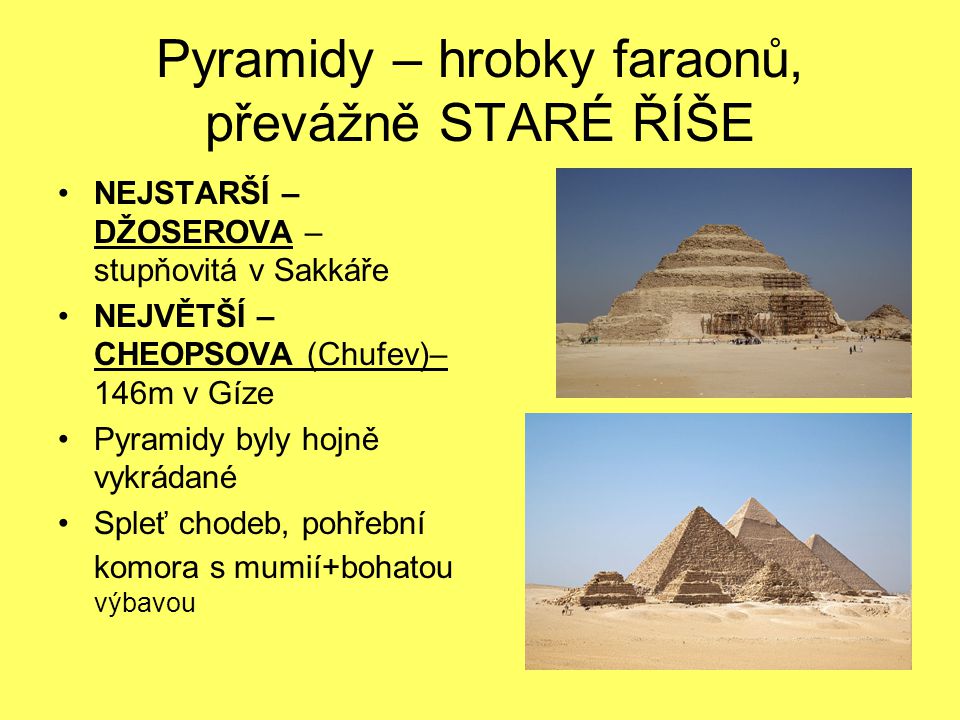 Pyramidy – hrobky faraonů, převážně STARÉ ŘÍŠE