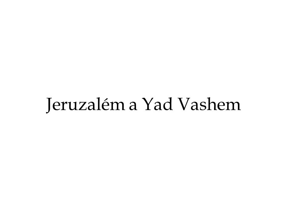 Jeruzalém a Yad Vashem