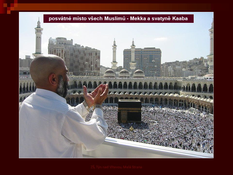 posvátné místo všech Muslimů - Mekka a svatyně Kaaba