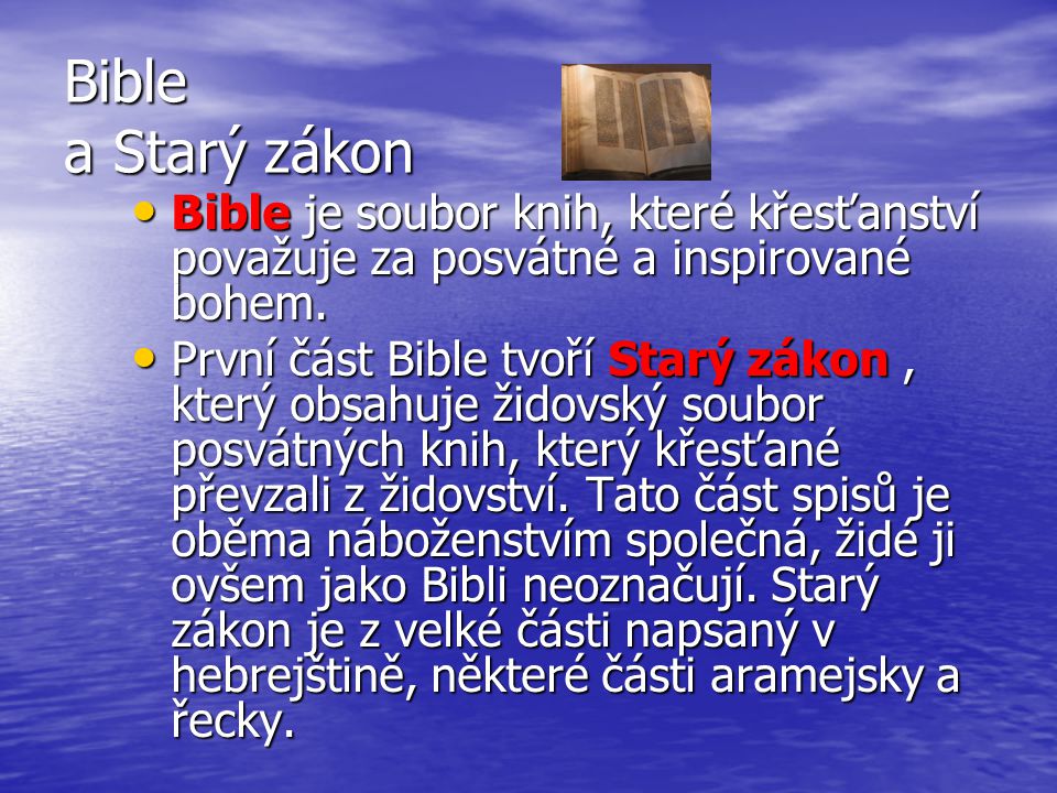 Bible a Starý zákon Bible je soubor knih, které křesťanství považuje za posvátné a inspirované bohem.