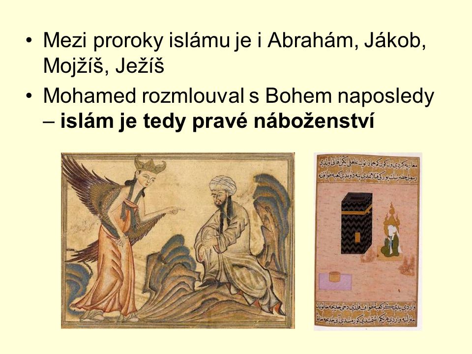 Mezi proroky islámu je i Abrahám, Jákob, Mojžíš, Ježíš
