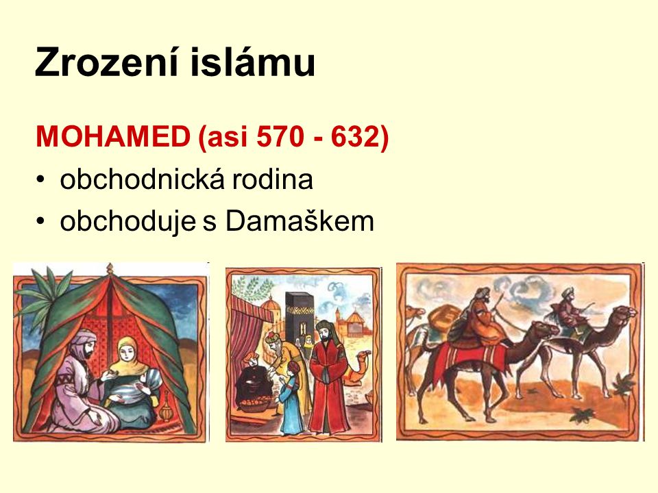 Zrození islámu MOHAMED (asi ) obchodnická rodina