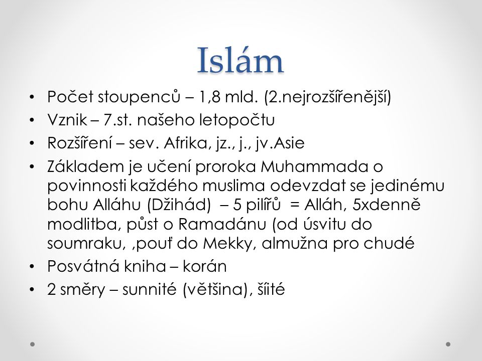 Islám Počet stoupenců – 1,8 mld. (2.nejrozšířenější)