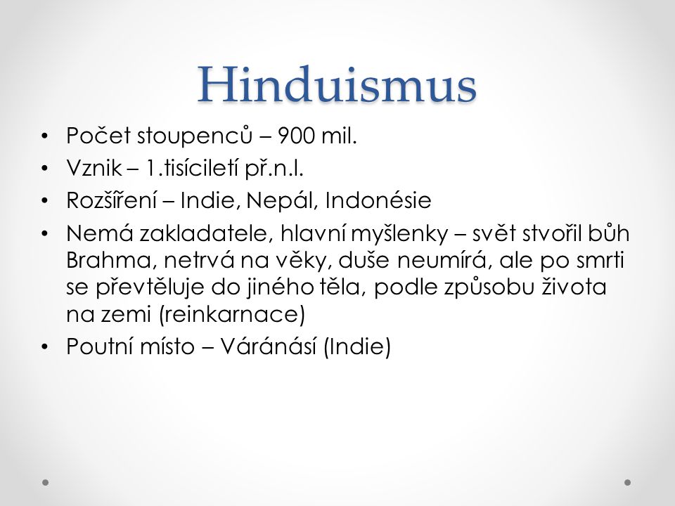 Hinduismus Počet stoupenců – 900 mil. Vznik – 1.tisíciletí př.n.l.