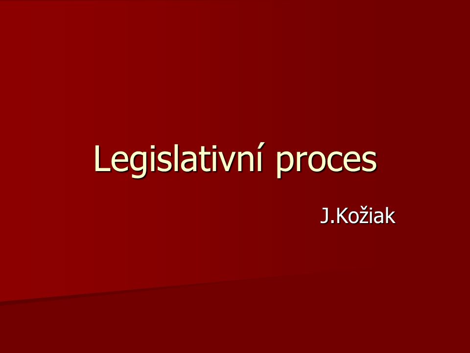 Legislativní proces J.Kožiak