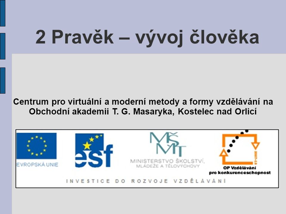 2 Pravěk – vývoj člověka Centrum pro virtuální a moderní metody a formy vzdělávání na.
