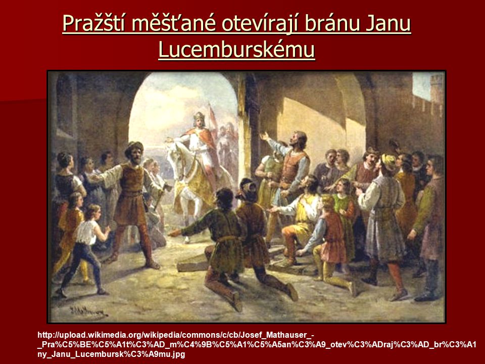 Pražští měšťané otevírají bránu Janu Lucemburskému