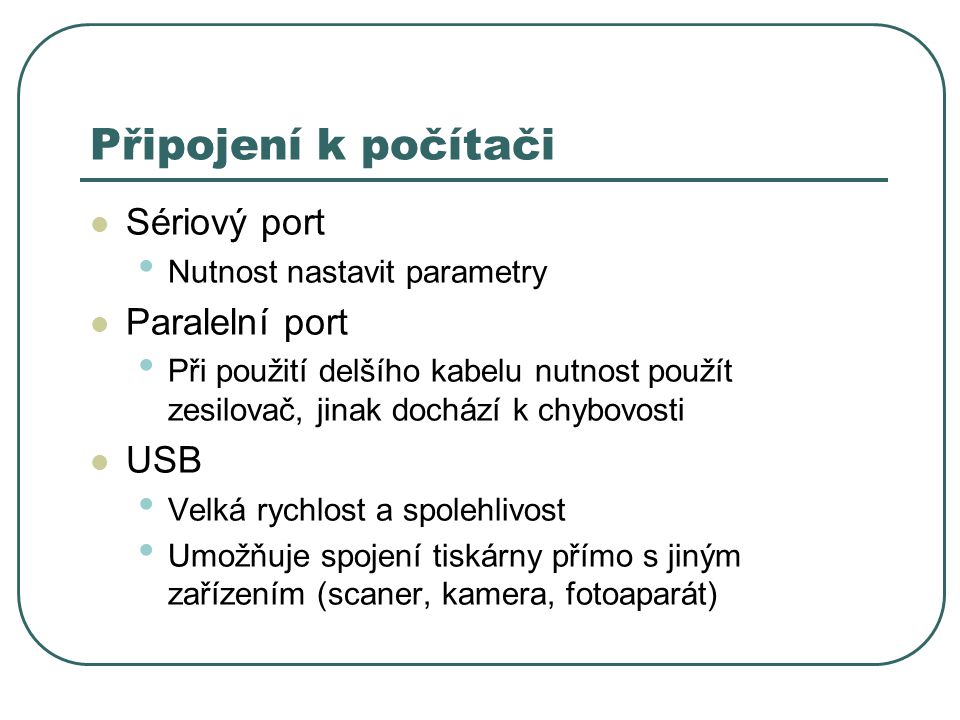 Připojení k počítači Sériový port Paralelní port USB