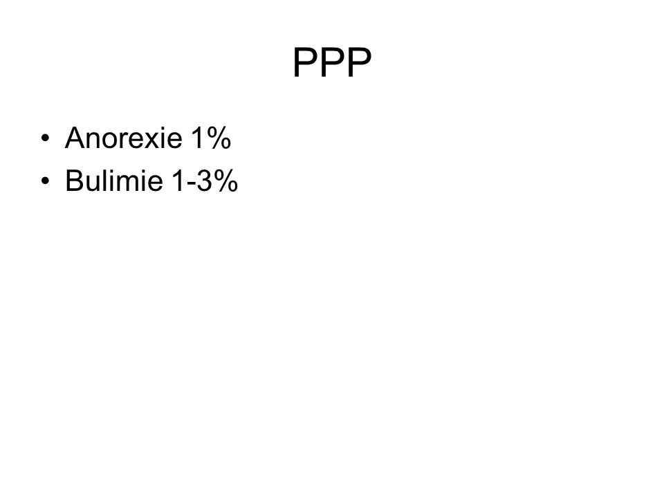 PPP Anorexie 1% Bulimie 1-3%