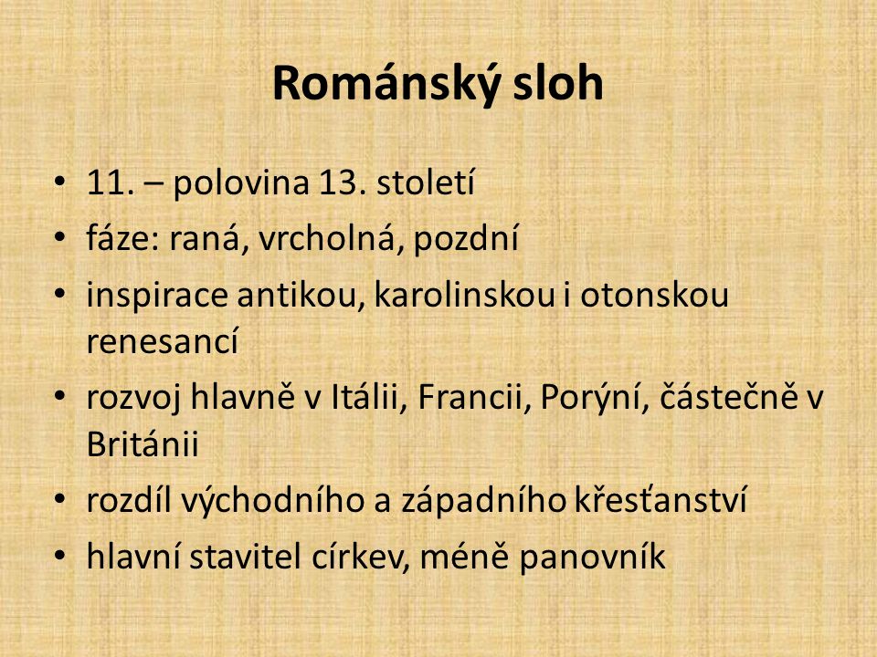 Románský sloh 11. – polovina 13. století fáze: raná, vrcholná, pozdní