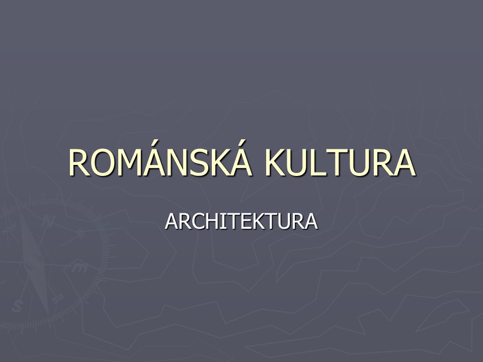 ROMÁNSKÁ KULTURA ARCHITEKTURA