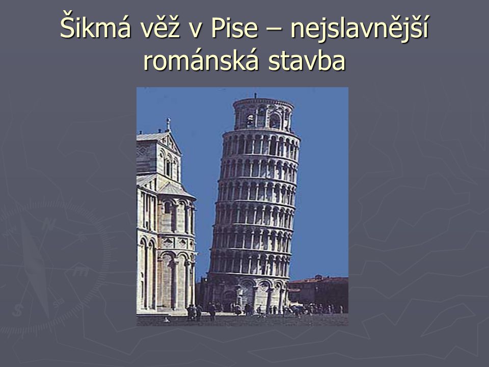 Šikmá věž v Pise – nejslavnější románská stavba