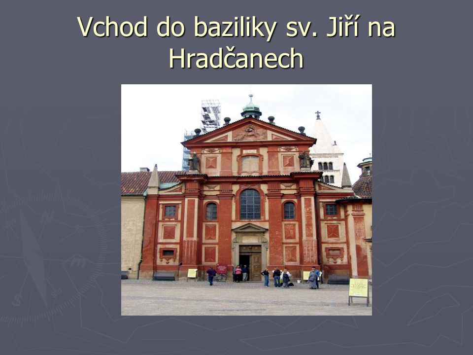 Vchod do baziliky sv. Jiří na Hradčanech