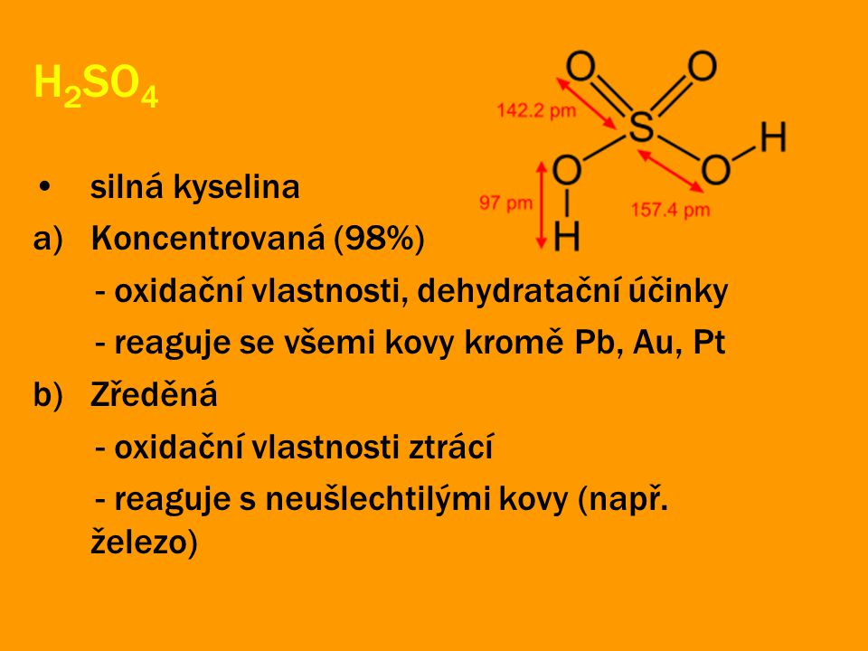 H2SO4 silná kyselina Koncentrovaná (98%)