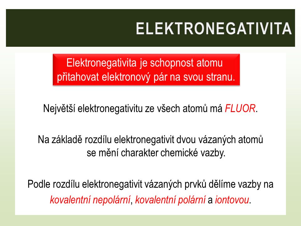 elektronegativita Elektronegativita je schopnost atomu