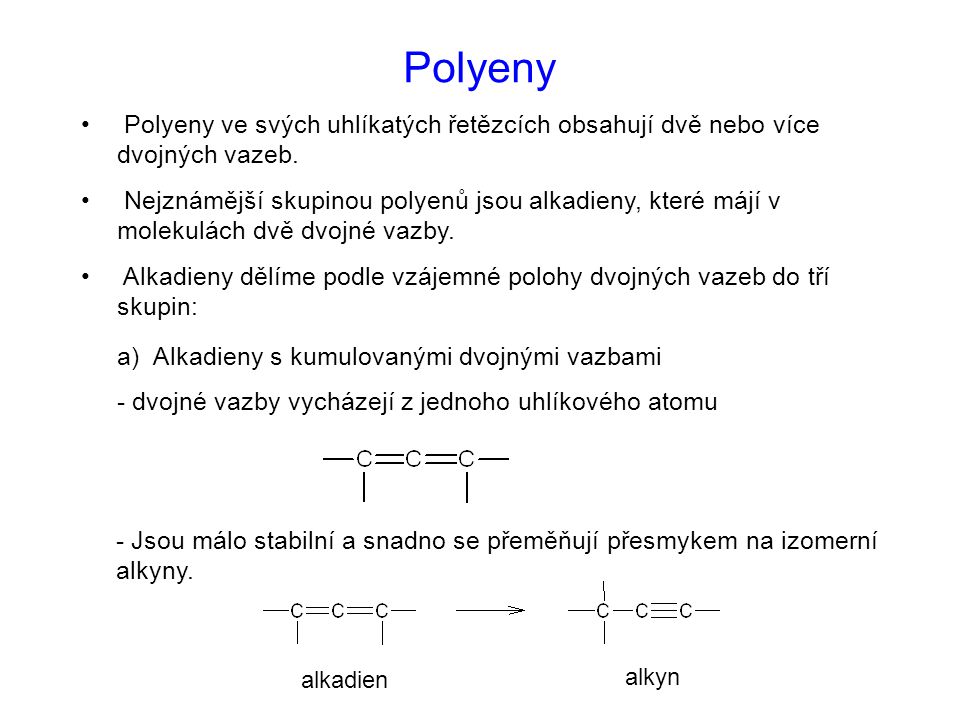 Polyeny Polyeny ve svých uhlíkatých řetězcích obsahují dvě nebo více dvojných vazeb.