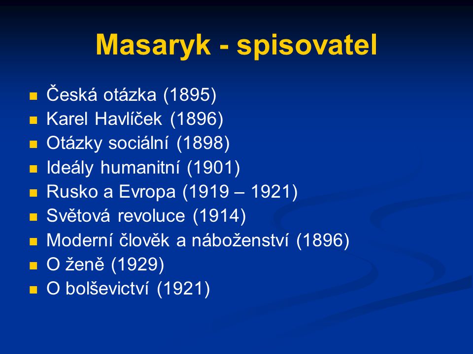 Masaryk - spisovatel Česká otázka (1895) Karel Havlíček (1896)