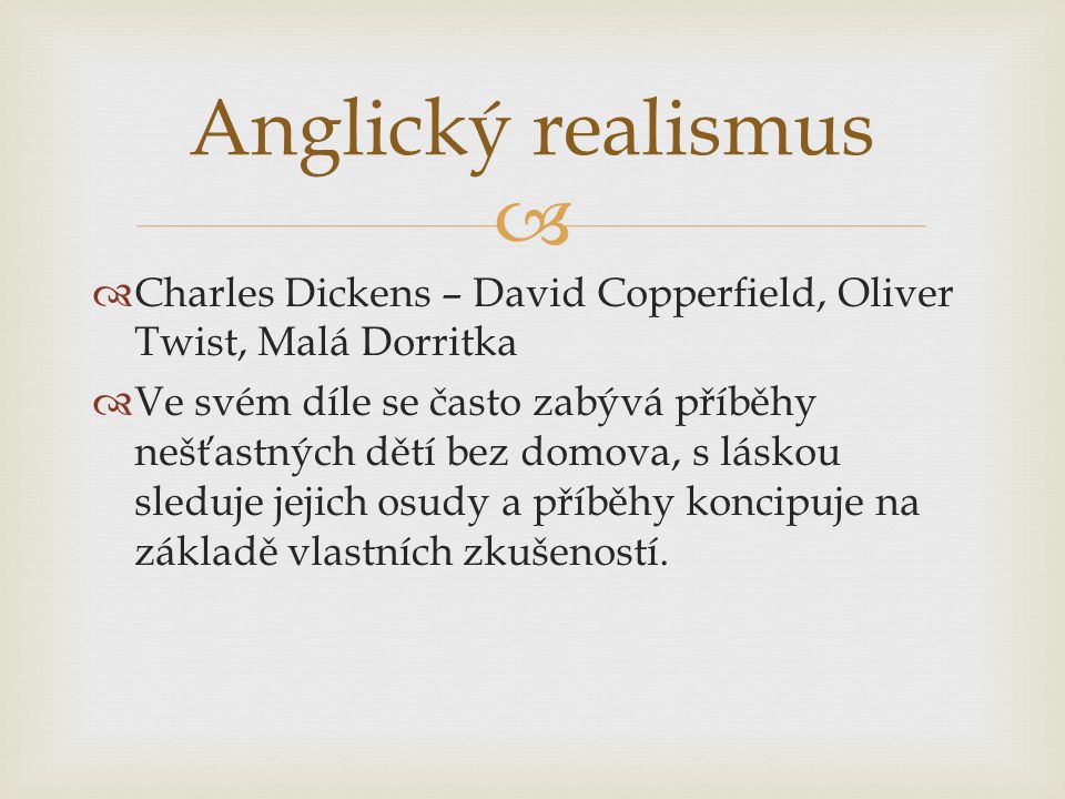 Anglický realismus Charles Dickens – David Copperfield, Oliver Twist, Malá Dorritka.