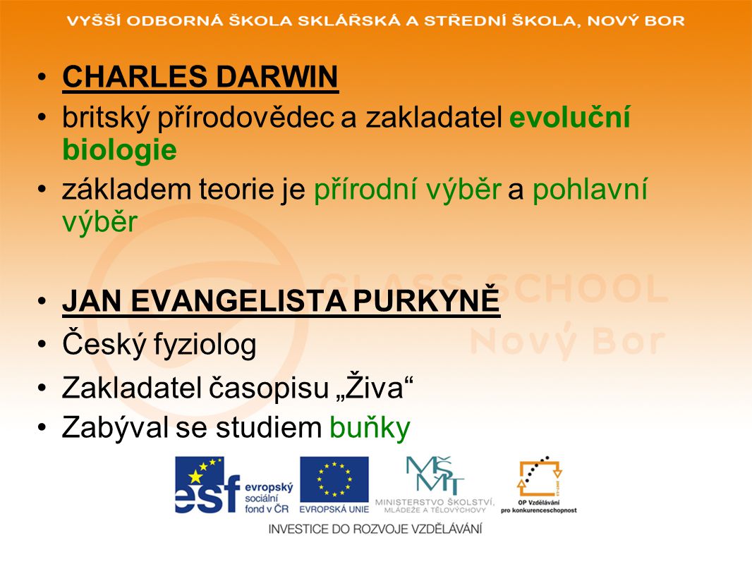 CHARLES DARWIN britský přírodovědec a zakladatel evoluční biologie. základem teorie je přírodní výběr a pohlavní výběr.