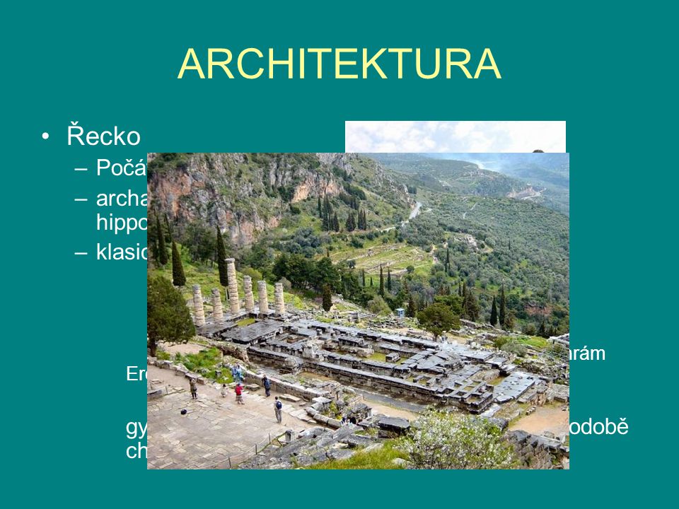 ARCHITEKTURA Řecko Počátky:paláce:Mykény,Tíryns,Sparta,Pylos