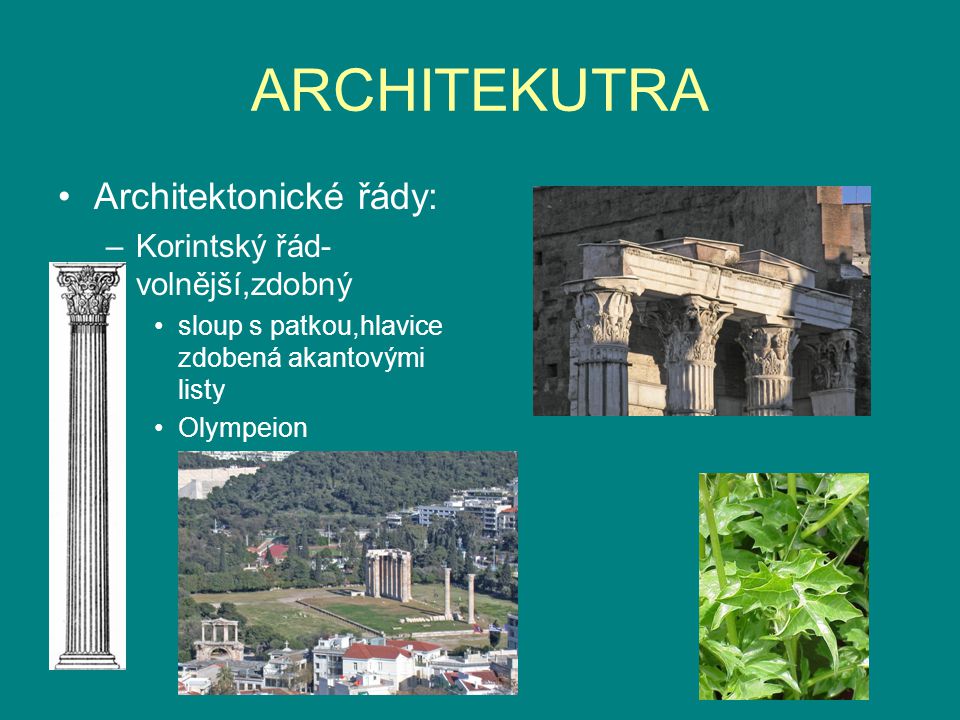 ARCHITEKUTRA Architektonické řády: Korintský řád-volnější,zdobný