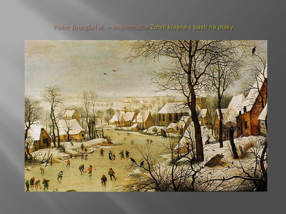 Pieter Brueghel st. – krajinomalba Zimní krajina s pastí na ptáky