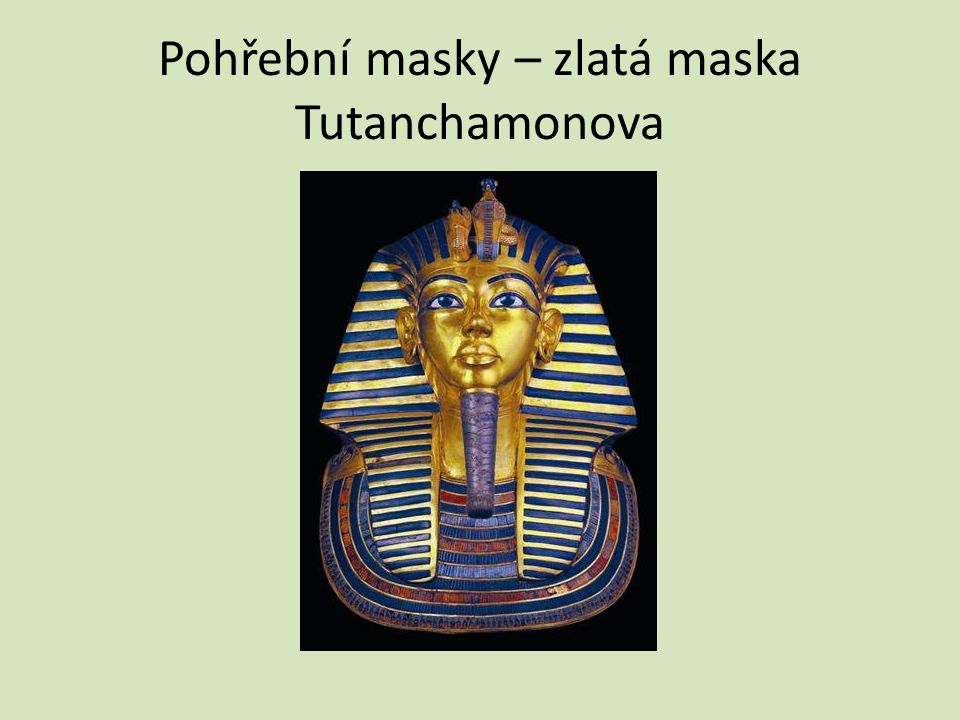 Pohřební masky – zlatá maska Tutanchamonova