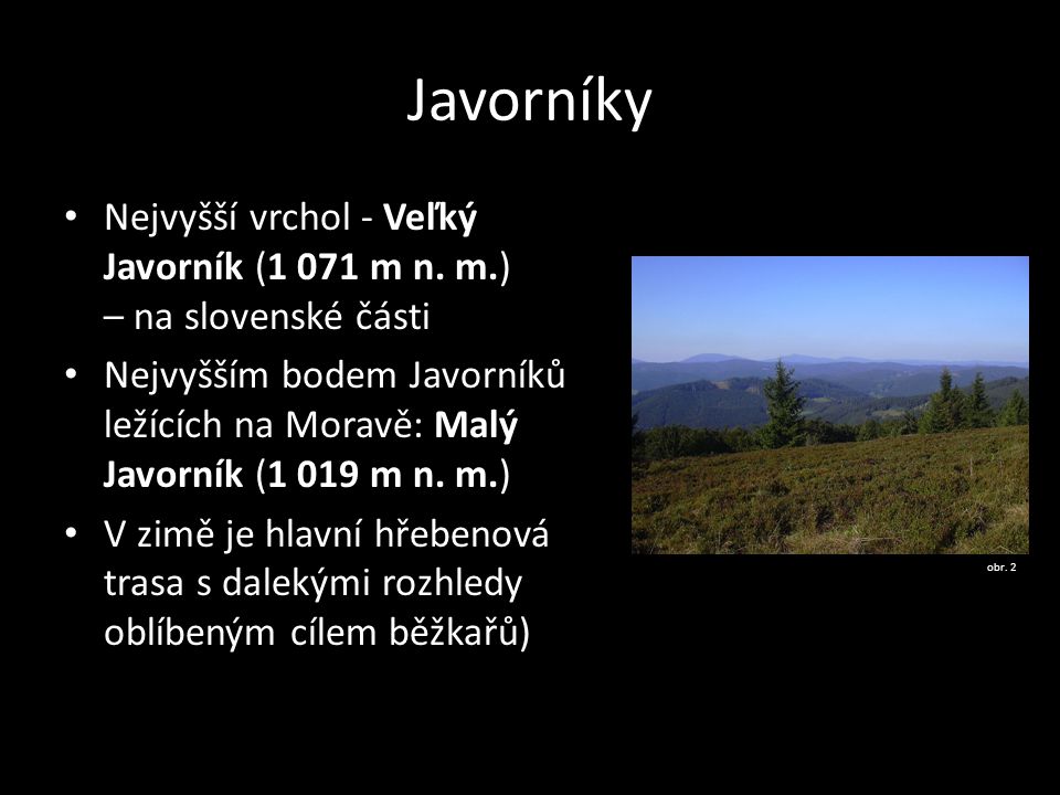Javorníky Nejvyšší vrchol - Veľký Javorník (1 071 m n. m.) – na slovenské části.