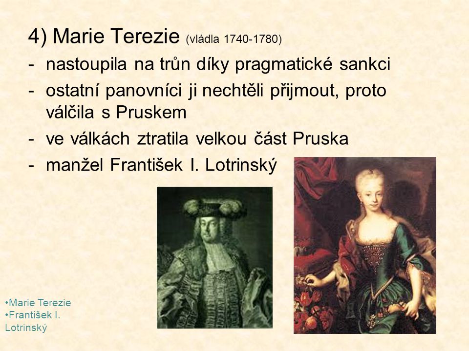 4) Marie Terezie (vládla )