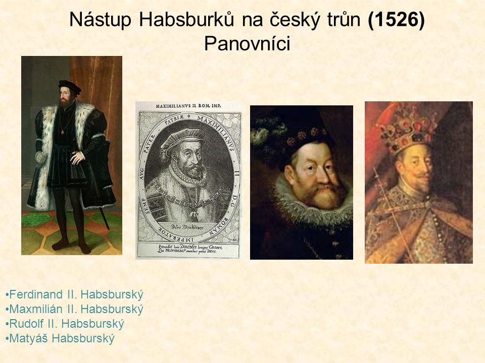 Nástup Habsburků na český trůn (1526) Panovníci