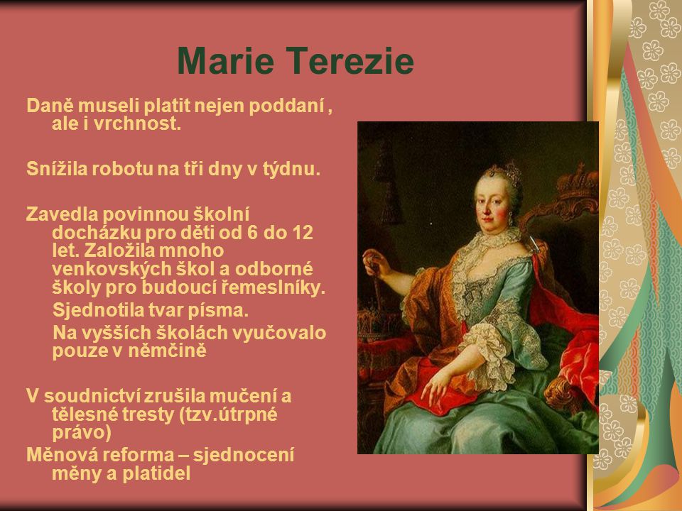 Marie Terezie Daně museli platit nejen poddaní , ale i vrchnost.