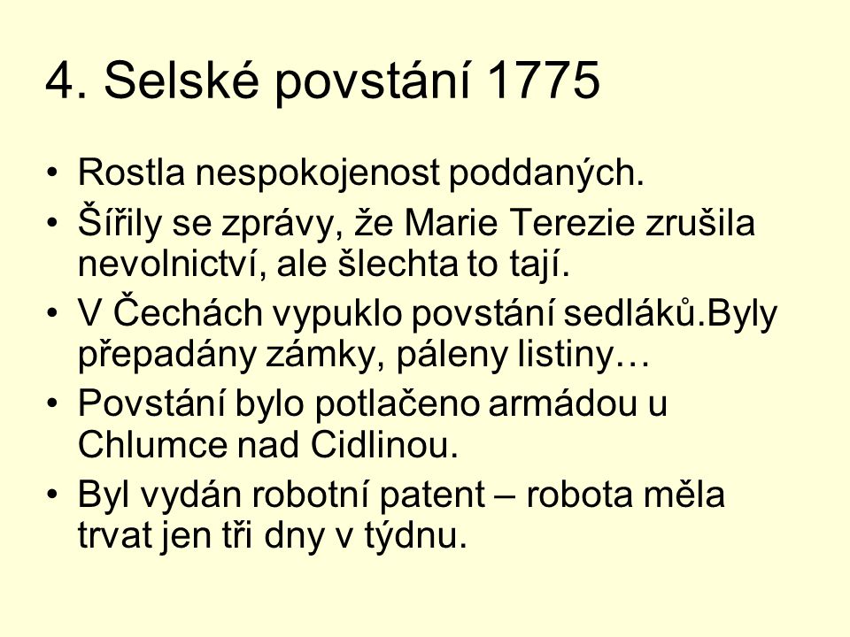 4. Selské povstání 1775 Rostla nespokojenost poddaných.