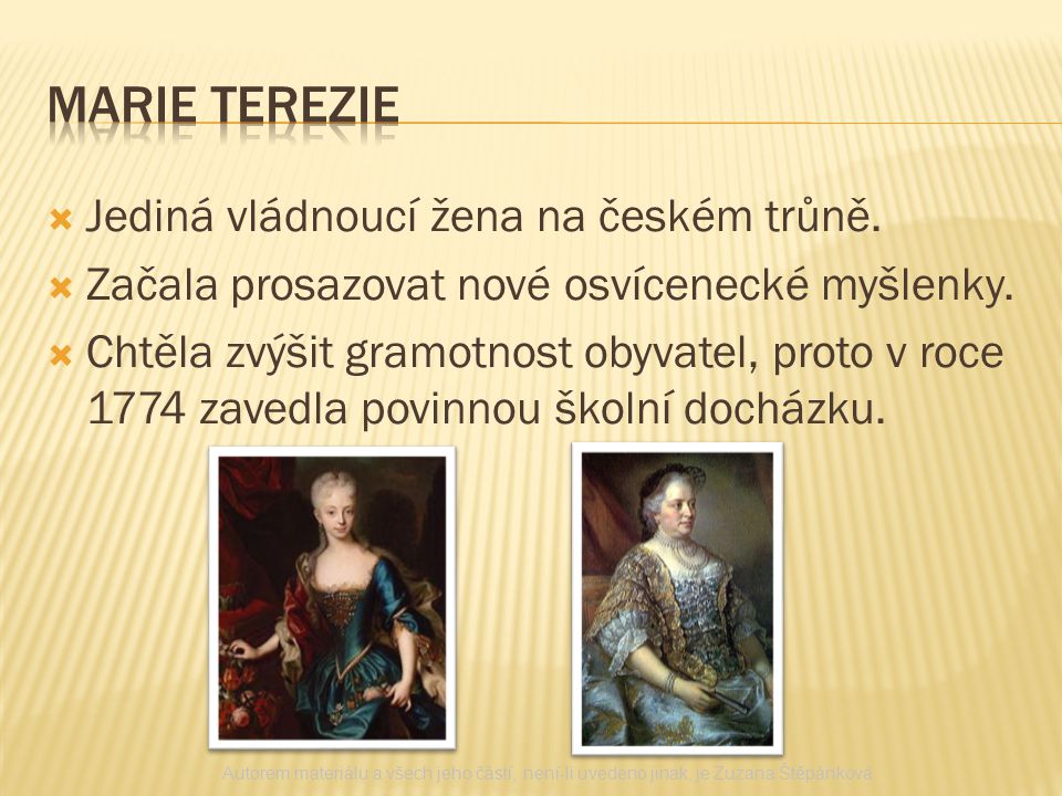 Marie terezie Jediná vládnoucí žena na českém trůně.