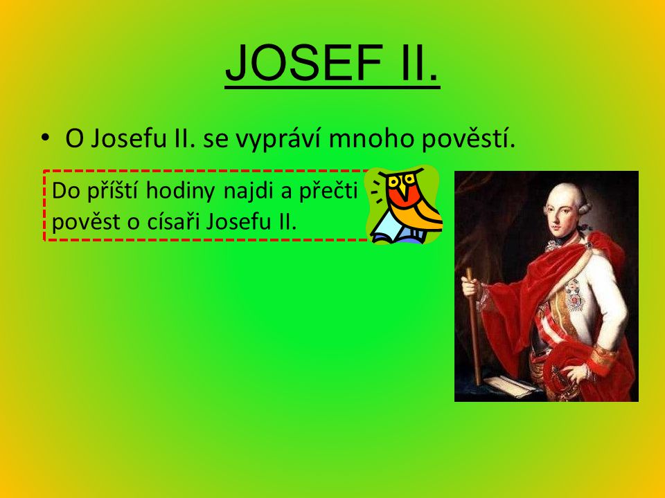 JOSEF II. O Josefu II. se vypráví mnoho pověstí.
