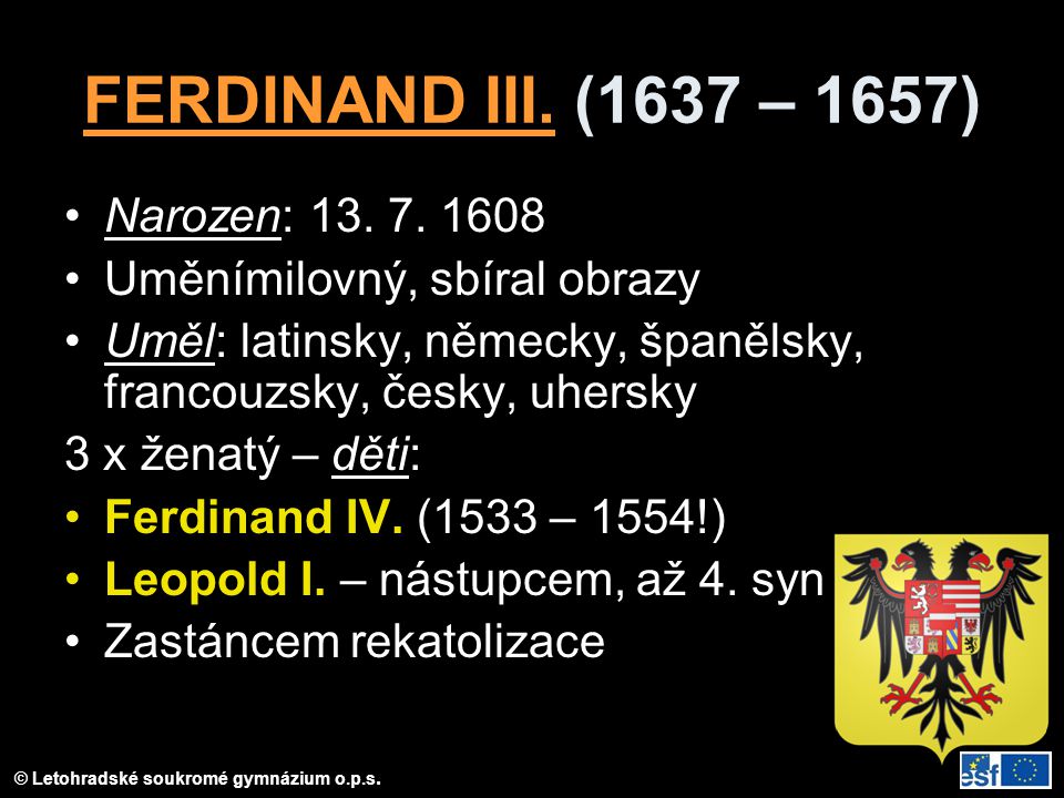 FERDINAND III. (1637 – 1657) Narozen: