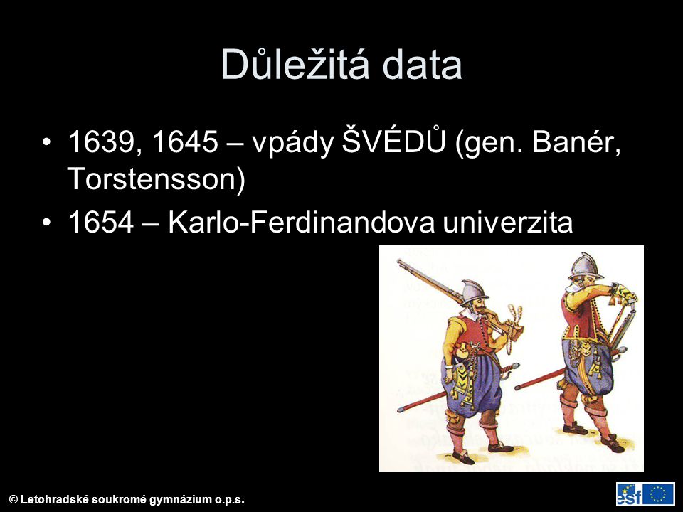 Důležitá data 1639, 1645 – vpády ŠVÉDŮ (gen. Banér, Torstensson)