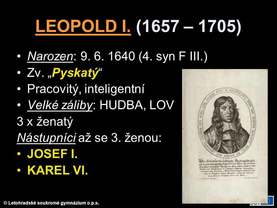 LEOPOLD I. (1657 – 1705) Narozen: (4. syn F III.)